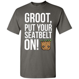 Groot, Put Your Seatbelt On T-Shirt