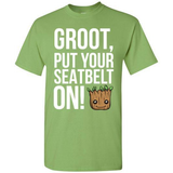 Groot, Put Your Seatbelt On T-Shirt
