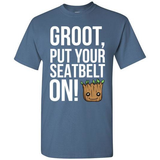 Groot, Put Your Seatbelt On T-Shirt
