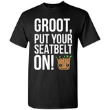 Groot, Put Your Seatbelt On T-Shirt